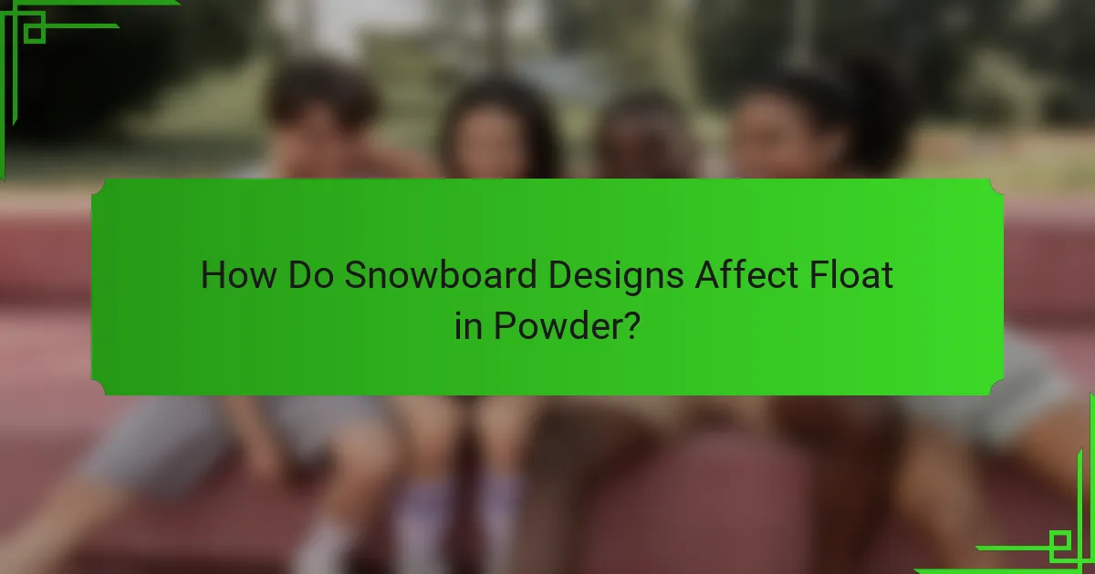 How Do Snowboard Designs Affect Float in Powder?