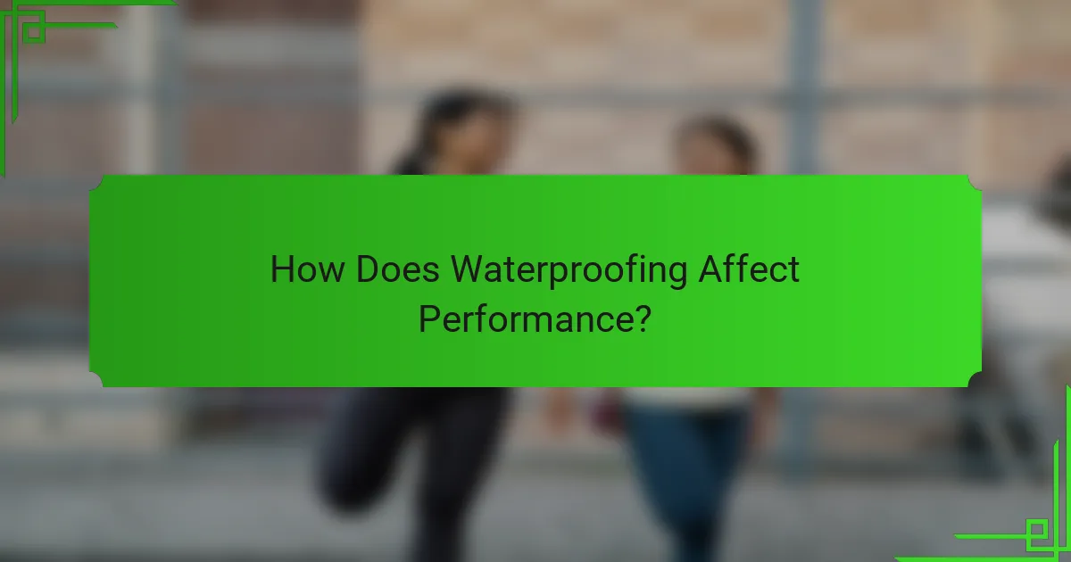 How Does Waterproofing Affect Performance?