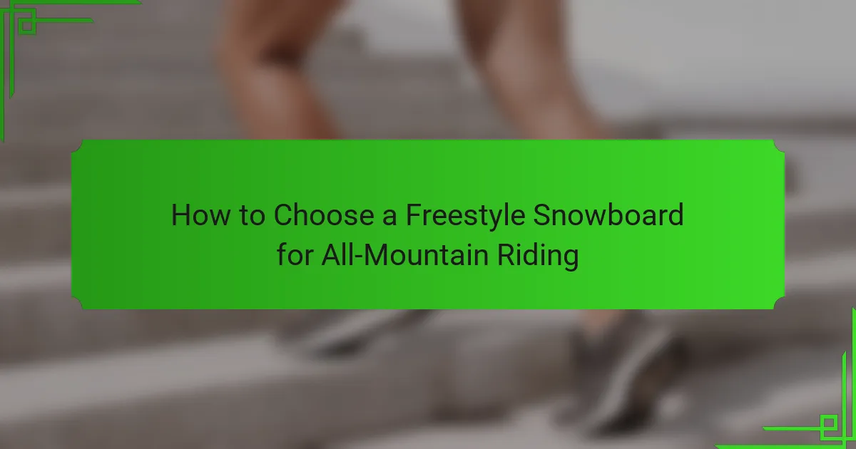How to Choose a Freestyle Snowboard for All-Mountain Riding