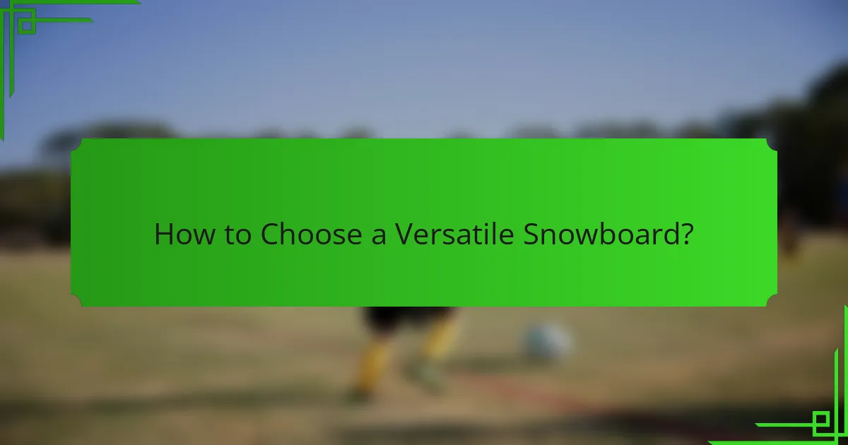 How to Choose a Versatile Snowboard?