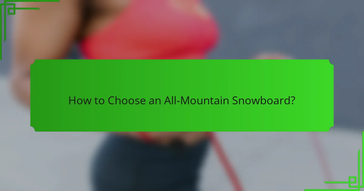 How to Choose an All-Mountain Snowboard?