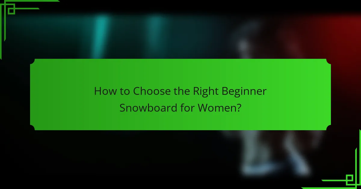 How to Choose the Right Beginner Snowboard for Women?