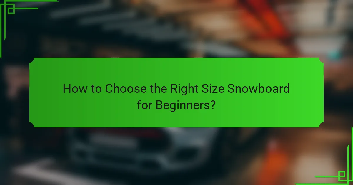 How to Choose the Right Size Snowboard for Beginners?
