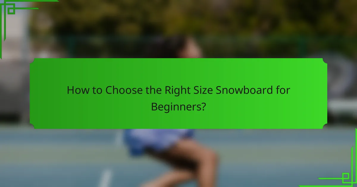 How to Choose the Right Size Snowboard for Beginners?