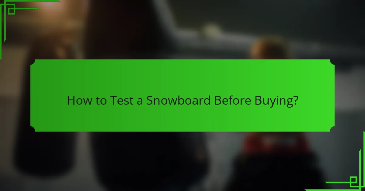 How to Test a Snowboard Before Buying?