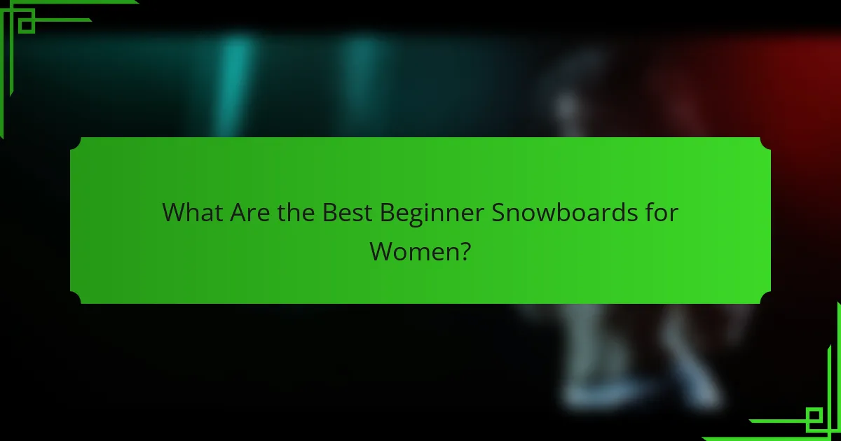 What Are the Best Beginner Snowboards for Women?
