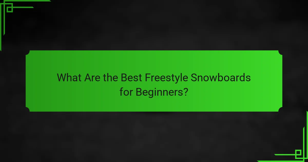 What Are the Best Freestyle Snowboards for Beginners?