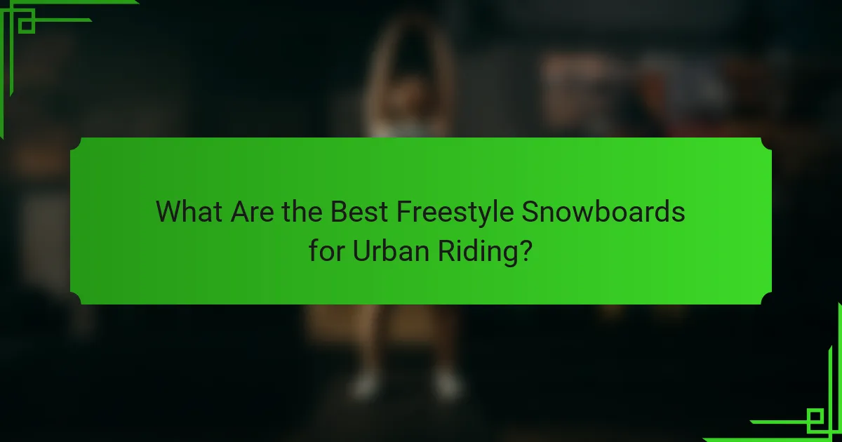 What Are the Best Freestyle Snowboards for Urban Riding?