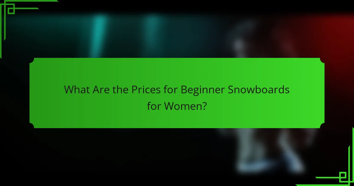 What Are the Prices for Beginner Snowboards for Women?