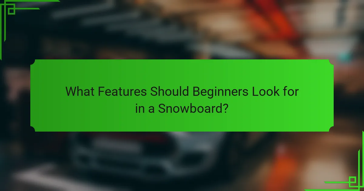 What Features Should Beginners Look for in a Snowboard?