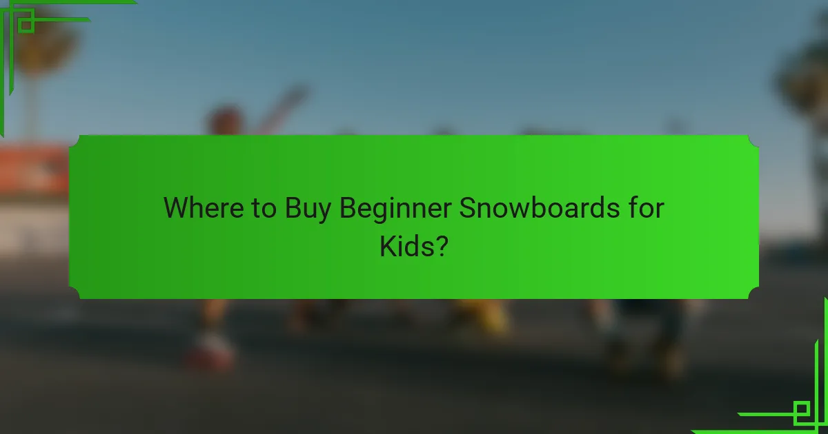 Where to Buy Beginner Snowboards for Kids?