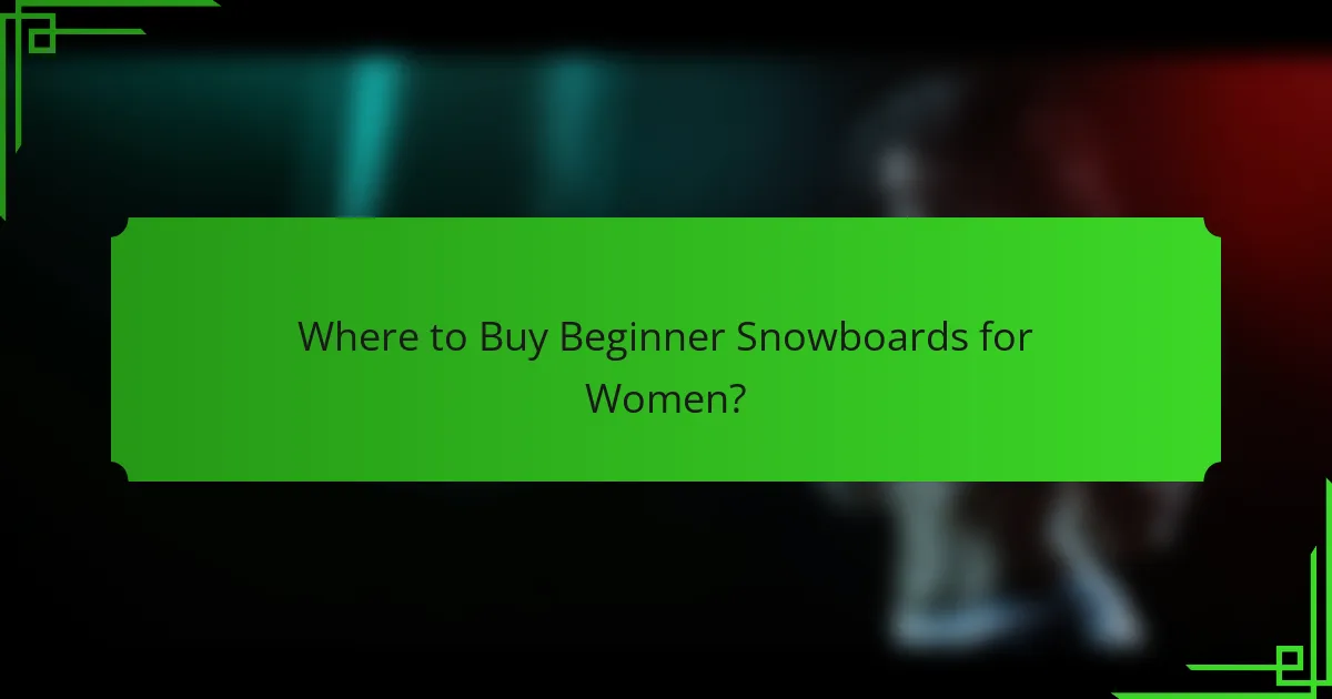 Where to Buy Beginner Snowboards for Women?