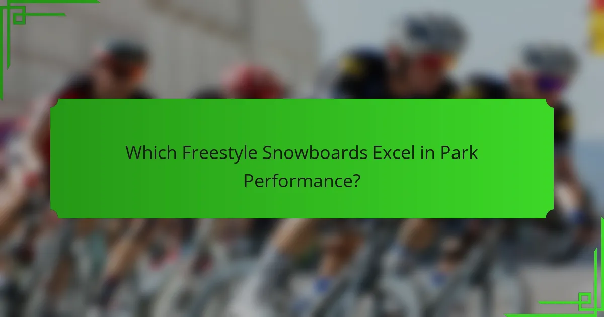 Which Freestyle Snowboards Excel in Park Performance?